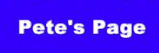 Welcome To Pete's Page